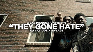 $avage x No Fatigue - They Gone Hate (Official Music Video) Shot By @AZaeProduction