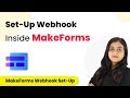 How to Set-Up Webhook Inside MakeForms?