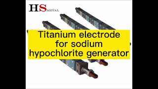 MMO Ruthenium Iridium or Iridium Tantalum Coated Titanium Electrodes for Sodium Hypochlorite Generat