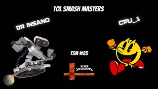 TOL Smash Masters #23 - Dr Insano vs CPU 1