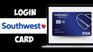 How to Login to Southwest Visa Card Account | Signin Southwest Card