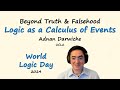 Beyond Truth & Falsehood: Logic as a Calculus of Events