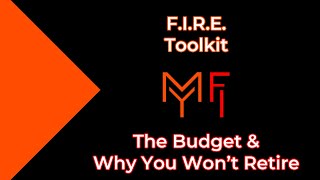 FIRE Toolkit - Budgets and Why You Will Never Retire