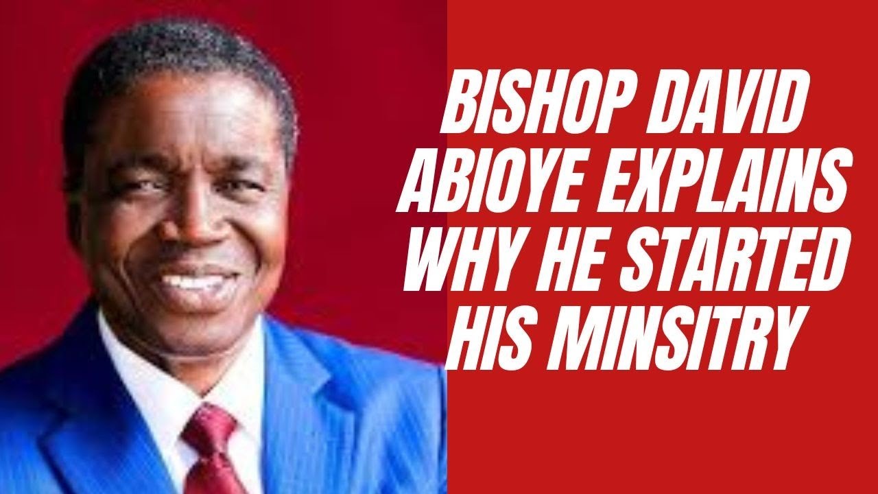 Bishop David Abioye Explains Why He Started His Ministry Hour Of