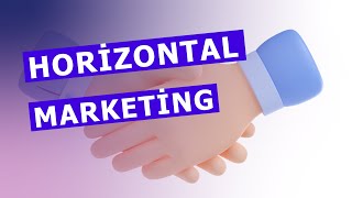 Horizontal marketing: Horizontal marketing system