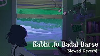 Kabhi Jo Badal Barse- Lofi [Slowed+Reverb] Arijit Singh | Monsoon Special Songs 2022 | NT Vibes