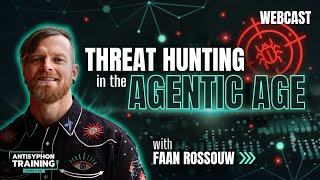 Threat Hunting in the Agentic Age w/ Faan Rossouw