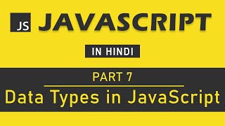 JavaScript Tutorial in Hindi for Beginners [Part 7] - Data Types in JavaScript
