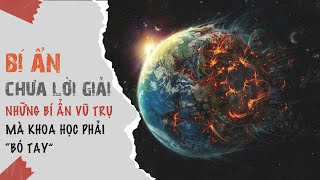 [Bí ẩn chưa lời giải] Những bí ẩn vũ trụ khiến các nhà khoa học phải 