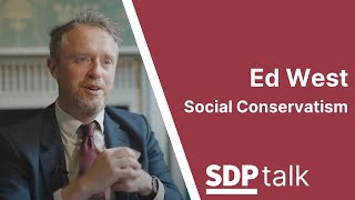 SDPtalk | Ed West | Social Conservatism