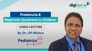 Proteinuria & Nephrotic Syndrome in Children by Dr. OP Mishra