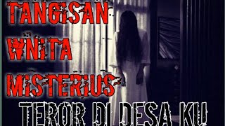 TEROR SUARA TANGIS YANG MEMBANGUNKAN SEMUA WARGA DESA #CeritaHoror