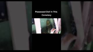Possessed Doll at Cemetery in Mexico Must Watch! #shorts