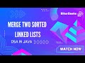 Merge Two Sorted Linked Lists in Java | Iterative & Recursive Approaches with Full Explanation