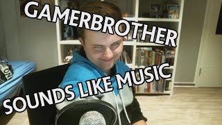 Sounds Like Music - GamerBrother Edition #1 😂🤣 | GamerBrother Clips