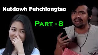 Kutdawh fuhchiangtea Part-8