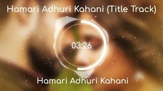 Hamari Adhuri Kahani 8D AUDIO Song 2021   Arijit Singh  Emraan Hashmi  Vidya B