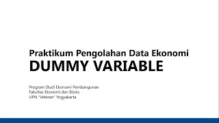 Praktikum Pengolahan Data Ekonomi: Dummy Variable (STATA)