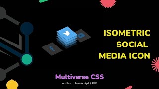 Tutorial : Isometric Social Media Icon // Multiverse CSS without Javascript, GIF // SUNNY