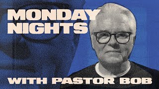 Monday Nights with Pastor Bob | 2025.02.24