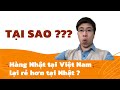 Tại sao hàng Nhật Nội địa tại Việt Nam lại rẻ hơn tại Nhật ?