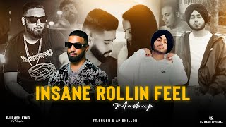 Insane Rollin Feel - Mashup | Ft.Shubh & Imran Khan | AP Dhillon | DJ Rash King | Still Rollin.