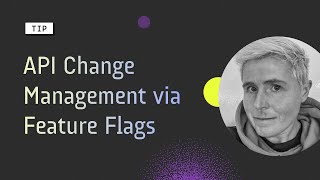 API Change Management via Feature Flags