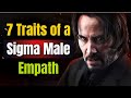 7 Traits of a Sigma Male Empath: Understanding the Quietly Compassionate Leader