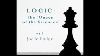Webinar: Logic - The "Queen of the Sciences" (with Joelle Hodge)