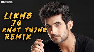 LIKHE JO KHAT TUJHE DJ REMIX | New Hindi DJ song | New Hindi love Mashup