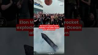 Elon Musk's SpaceX rocket explodes in the Indian Ocean after splashdown
