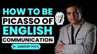 Be a Picasso of Communication-for every English Learner | by Dr. Sandeep Patil.