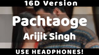 Arijit Singh: Pachtaoge [16D SONG] | Vicky Kaushal, Nora Fatehi |Jaani, B Praak, Arvindr Khaira