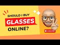 Should I Buy Glasses Online or In Store?