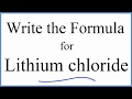 How to Write the Formula for Lithium chloride