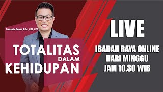 TOTALITAS DALAM KEHIDUPAN,  Fernando Conan, B.Sc., CBC, CPC, IBADAH RAYA ONLINE