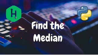 161 - Find the Median | Sorting | Hackerrank Solution | Python