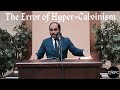 The Error of Hyper-Calvinism