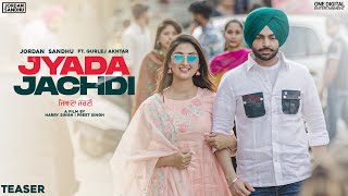 Jordan Sandhu (Teaser) JYADA JACHDI | Gurlej Akhtar | New Punjabi Songs 2021 | Latest Punjabi Songs
