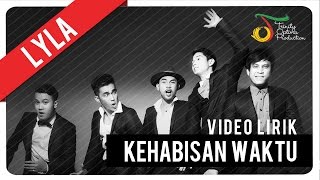 Lyla - Kehabisan Waktu | Video Lirik Official