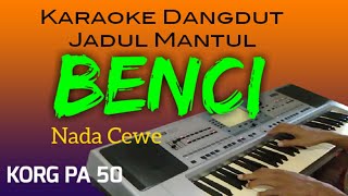 Download BENCI - KARAOKE DANGDUT JADUL MANTUL - NADA CEWE mp3