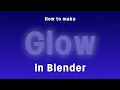 How to Make Glow Object in Blender - Fast and Easy - Blender Tutorial