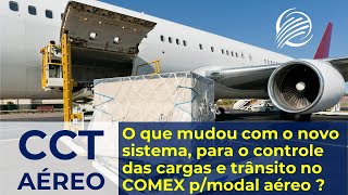 CCT AÉREO - NOVO SISTEMA DE CONTROLE DE CARGAS E TRÂNSITO DO COMEX PARA MODAL AÉREO