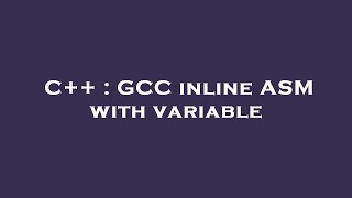C++ : GCC inline ASM with variable