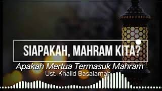 Ust. Khalid Basalamah - Apakah Mertua Termasuk Mahram?