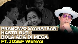 HASTO MESTI OUT, SYARAT PRABOWO MAU KETEMU MEGA I Ft. Josef Wenas