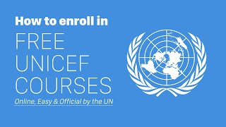 UNICEF - FREE United Nations Courses (PART 1) - Online \u0026 Easy