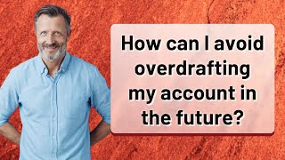 How can I avoid overdrafting my account in the future?