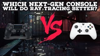 PS5 Vs Xbox Scarlett | Which Next-Gen Console Will Do Ray Tracing Better?