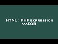 HTML : PHP expression    EOB